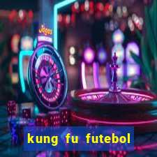 kung fu futebol clube download